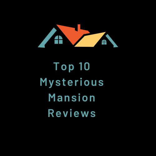 Top 10 Mysterious Mansion Reviews in the World 2024